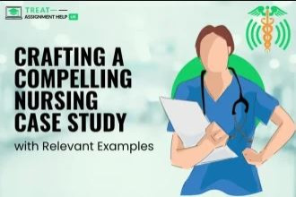 Crafting a Compelling Nursing Case Study with Relevant Examples